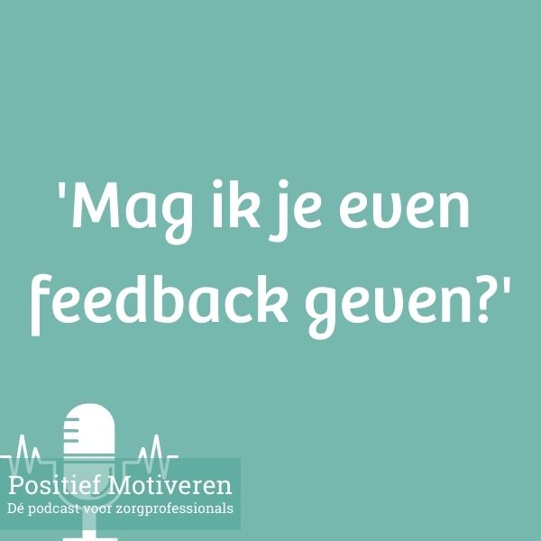 Mag ik je even feedback geven?